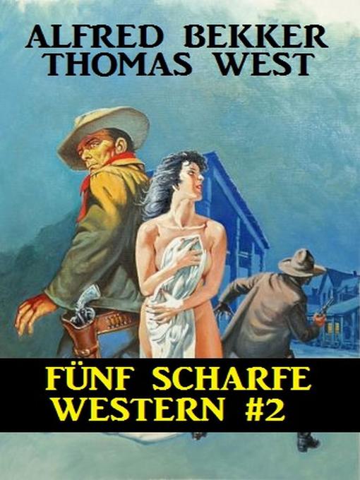Title details for Fünf scharfe Western #2 by Alfred Bekker - Available